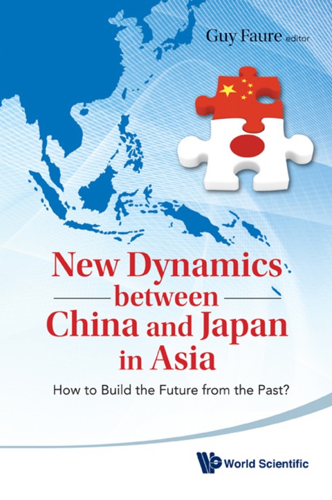 Cover image for book New Dynamics Between China And Japan In Asia: How To Build The Future From The Past?