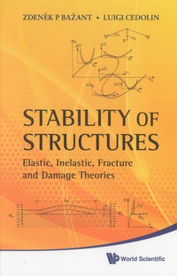 Cover image: Stability Of Structures: Elastic, Inelastic, Fracture And Damage Theories 9789814317023