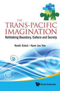 Cover image: Trans-pacific Imagination, The: Rethinking Boundary, Culture And Society 9789814324137