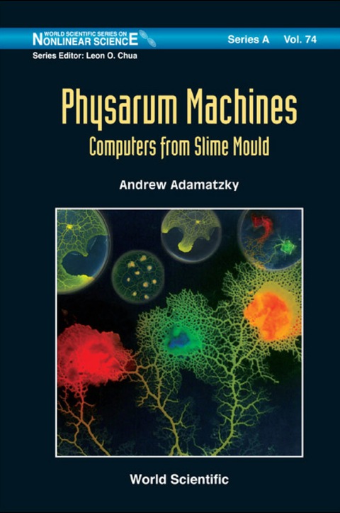 Cover image for book Physarum Machines: Computers From Slime Mould