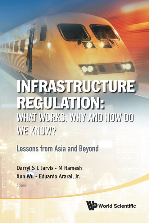 Cover image for book Infrastructure Regulation: What Works, Why And How Do We Know? Lessons From Asia And Beyond
