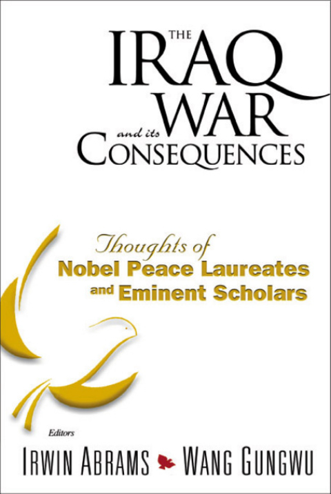 Cover image for book The Iraq War and Its Consequences: Thoughts of Nobel Peace Laureates and Eminent Scholars