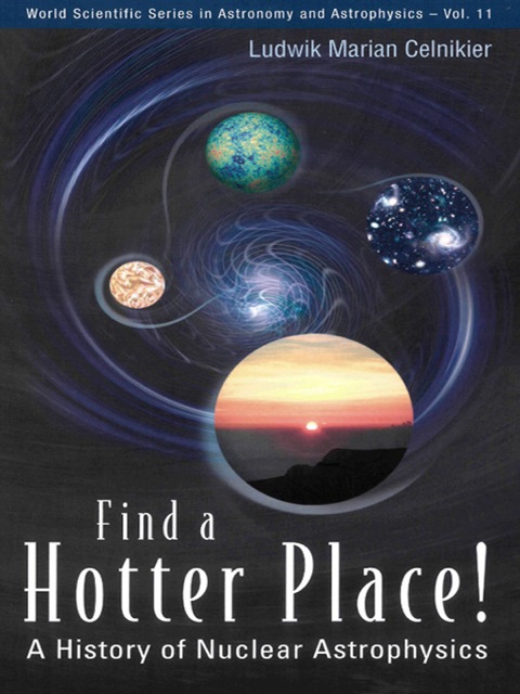 Cover image for book Find a Hotter Place!: A History of Nuclear Astrophysics