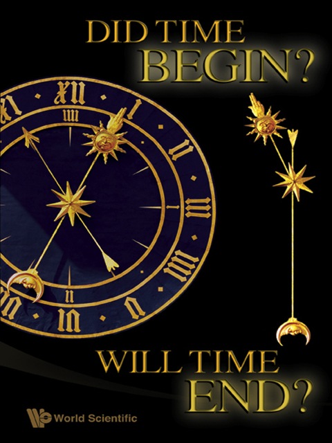 Cover image for book Did Time Begin? Will Time End?: Maybe the Big Bang Never Occurred