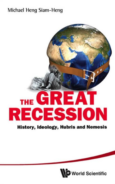 Cover image for book The Great Recession: History, Ideology, Hubris and Nemesis