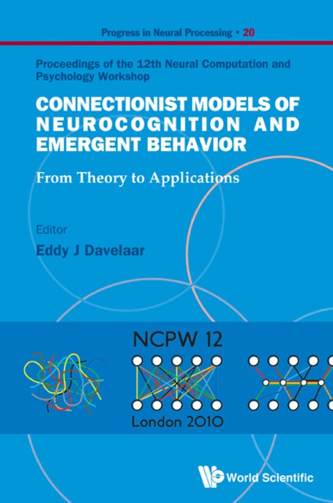 Cover image for book Connectionist Models Of Neurocognition And Emergent Behavior: From Theory To Applications - Proceedings Of The 12th Neural Computation And Psychology Workshop