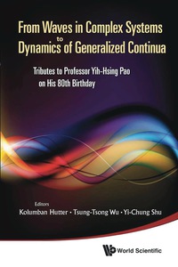 Cover image: From Waves In Complex Systems To Dynamics Of Generalized Continua: Tributes To Professor Yih-hsing Pao On His 80th Birthday 9789814340717