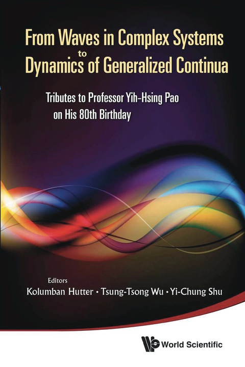 Cover image for book From Waves In Complex Systems To Dynamics Of Generalized Continua: Tributes To Professor Yih-hsing Pao On His 80th Birthday