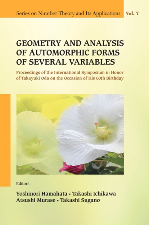 Cover image for book Geometry And Analysis Of Automorphic Forms Of Several Variables - Proceedings Of The International Symposium In Honor Of Takayuki Oda On The Occasion Of His 60th Birthday