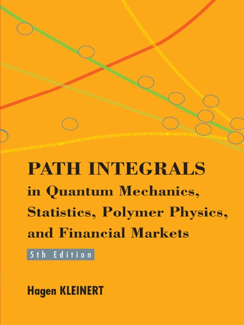 Cover image for book Path Integrals in Quantum Mechanics, Statistics, Polymer Physics, and Financial Markets