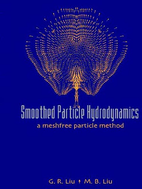 Cover image for book Smoothed Particle Hydrodynamics: A Meshfree Particle Method