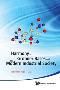 Cover image: Harmony Of Grobner Bases And The Modern Industrial Society - The Second Crest-sbm International Conference 9789814383455