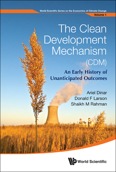 Cover image for book The Clean Development Mechanism (CDM): An Early History of Unanticipated Outcomes