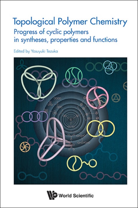 Cover image for book Topological Polymer Chemistry: Progress of Cyclic Polymers in Syntheses, Properties and Functions