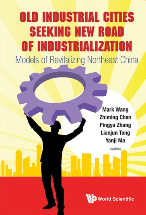 Cover image for book Old Industrial Cities Seeking New Road of Industrialization: Models of Revitalizing Northeast China