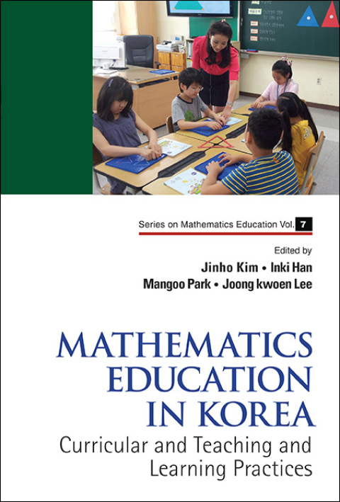 Cover image for book Mathematics Education in Korea: Volume 1: Curricular and Teaching and Learning Practices