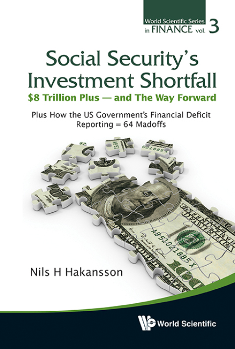 Cover image for book Social Security's Investment Shortfall: $8 Trillion Plus — and The Way Forward: Plus How the US Government's Financial Deficit Reporting = 64 Madoffs