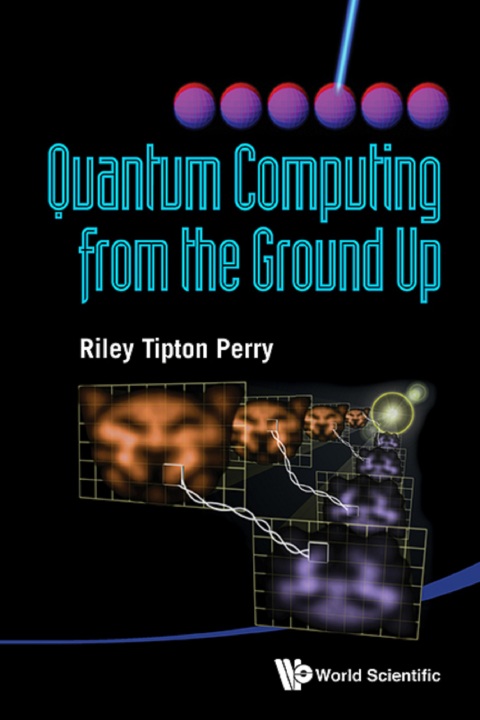Cover image for book Quantum Computing from the Ground Up
