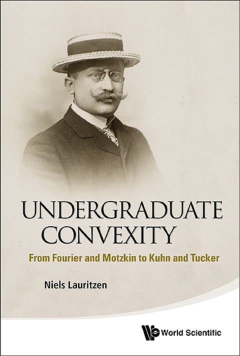 Cover image for book Undergraduate Convexity: From Fourier and Motzkin to Kuhn and Tucker