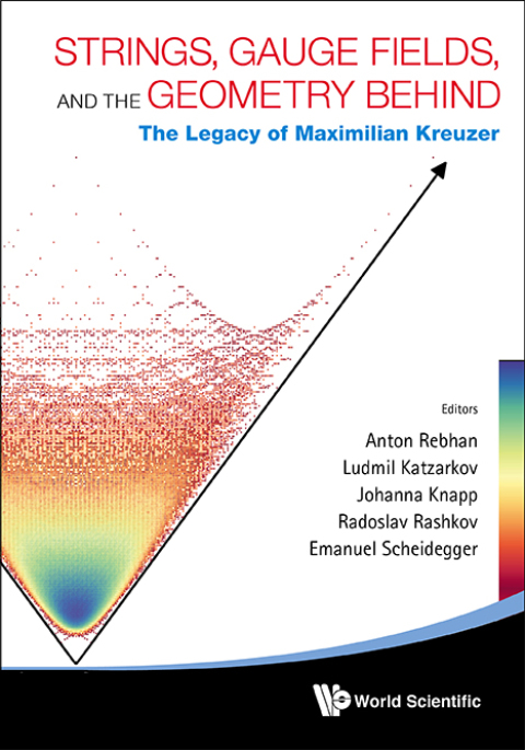 Cover image for book Strings, Gauge Fields, and the Geometry Behind: The Legacy of Maximilian Kreuzer