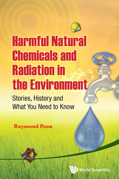 Cover image for book Harmful Natural Chemicals and Radiation in the Environment: Stories, History and What You Need to Know