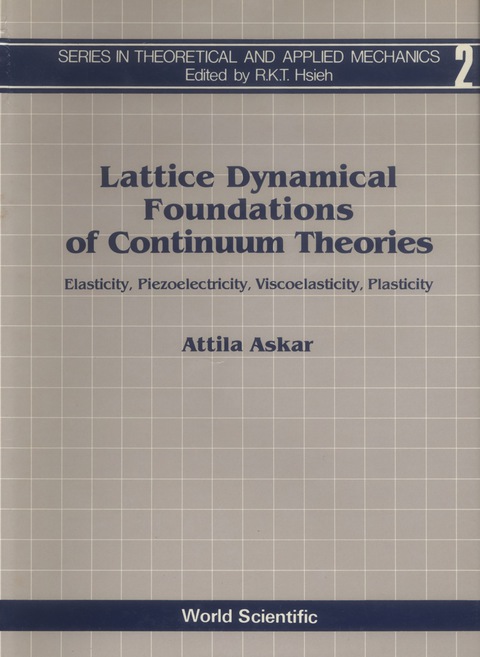 Cover image for book Lattice Dynamical Foundations Of Continuum Theories: Elasticity, Piezoelectricity, Viscoelasticity, Plasticity