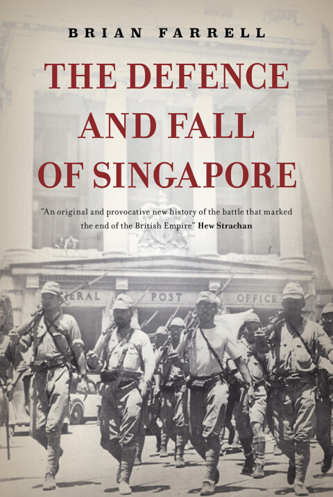 The Defence and Fall of Singapore 