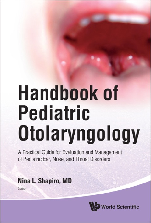 Cover image for book Handbook of Pediatric Otolaryngology: A Practical Guide for Evaluation and Management of Pediatric Ear, Nose, and Throat Disorders