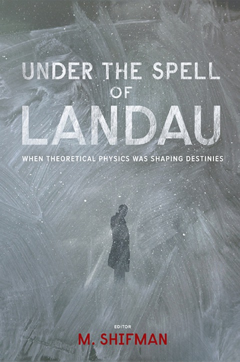 Cover image for book Under The Spell Of Landau: When Theoretical Physics Was Shaping Destinies