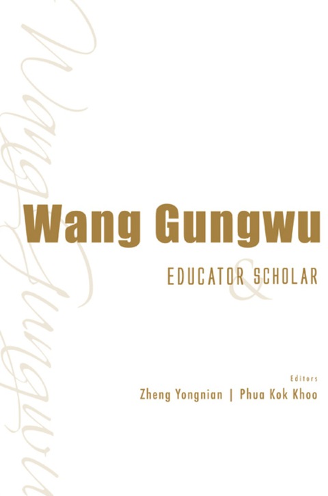 Cover image for book Wang Gungwu: Educator And Scholar