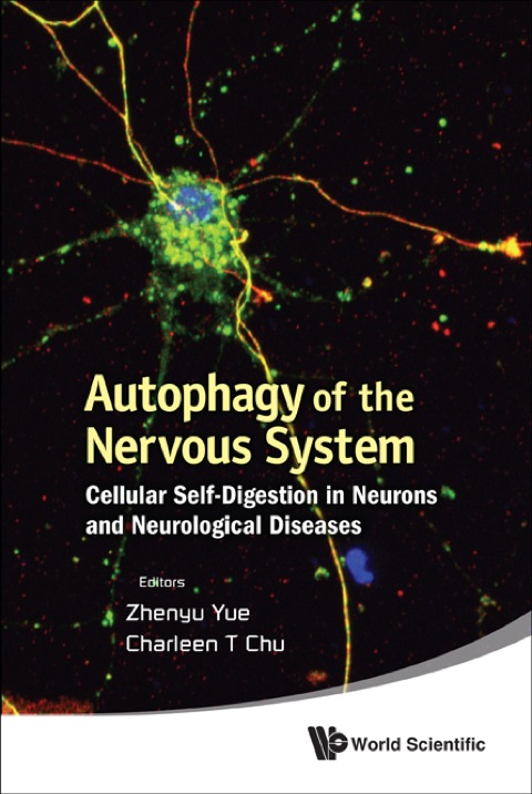 Cover image for book Autophagy of the Nervous System: Cellular Self-Digestion in Neurons and Neurological Diseases