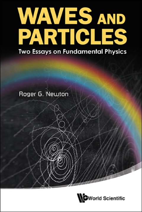 Cover image for book Waves and Particles: Two Essays on Fundamental Physics