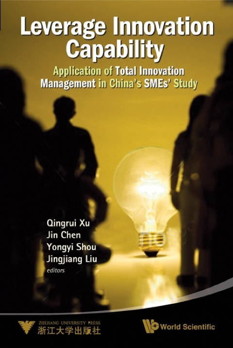 Cover image for book Leverage Innovation Capability: Application of Total Innovation Management in China's SMEs' Study