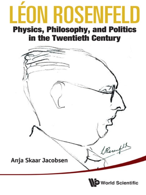 Cover image for book Léon Rosenfeld: Physics, Philosophy, and Politics in the Twentieth Century