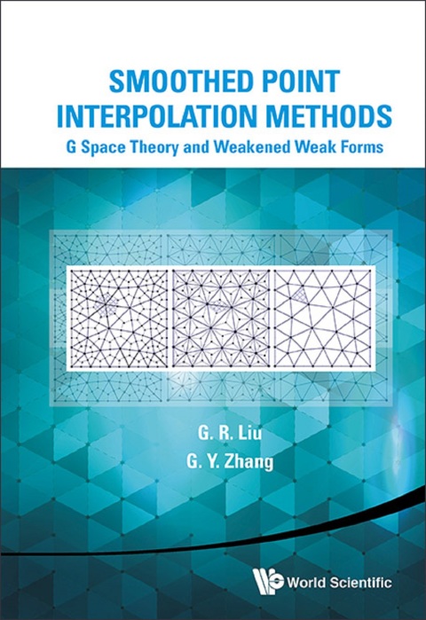 Cover image for book Smoothed Point Interpolation Methods: G Space Theory and Weakened Weak Forms