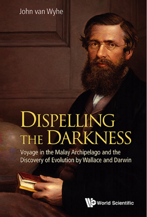 Cover image for book Dispelling the Darkness: Voyage in the Malay Archipelago and the Discovery of Evolution by Wallace and Darwin
