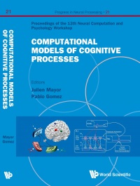 Cover image: Computational Models Of Cognitive Processes - Proceedings Of The 13th Neural Computation And Psychology Workshop 9789814458832