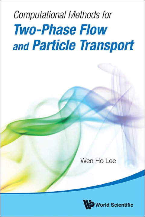 Cover image for book Computational Methods for Two-Phase Flow and Particle Transport: (With CD-ROM)
