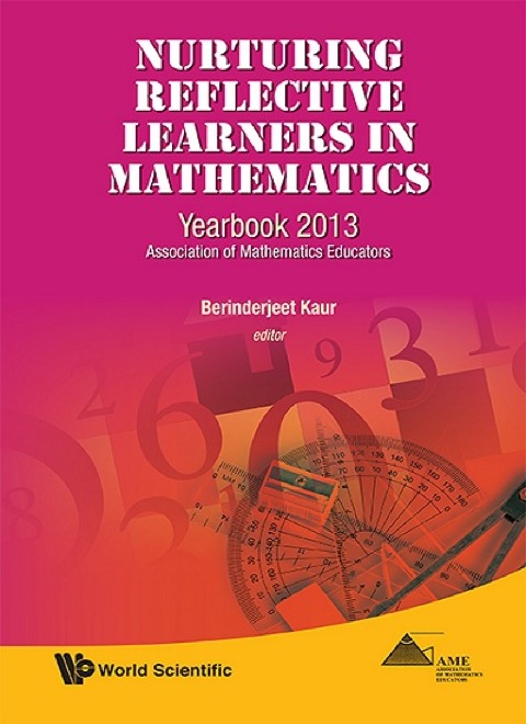 Cover image for book Nurturing Reflective Learners in Mathematics: Yearbook 2013, Association of Mathematics Educators