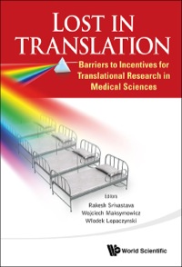 Cover image: LOST IN TRANSLATION: BARRIERS TO INCENTIVES FOR TRANSLATIONAL RESEARCH IN MEDICAL SCIENCES 9789814489065