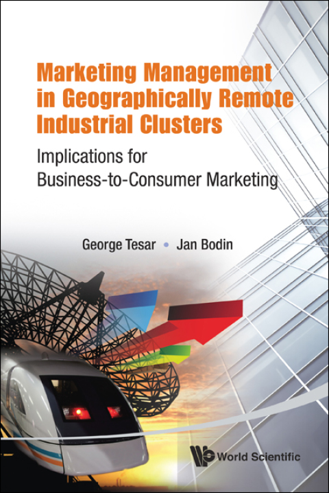 Cover image for book Marketing Management in Geographically Remote Industrial Clusters: Implications for Business-to-Consumer Marketing