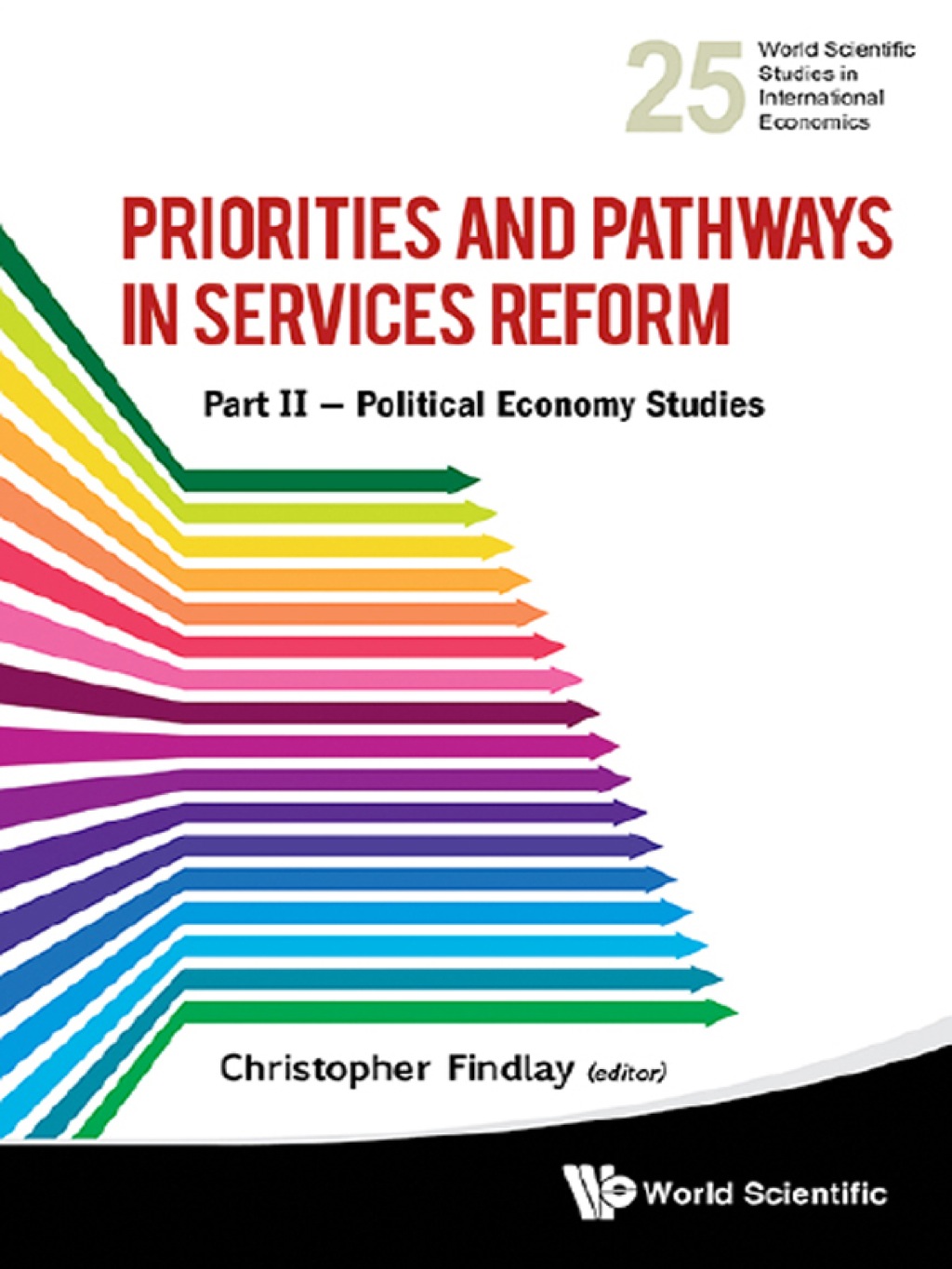Priorities And Pathways In Services Reform: Part Ii â?? Political Economy Studies (eBook) - Christopher Findlay,