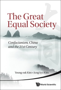 صورة الغلاف: Great Equal Society, The: Confucianism, China And The 21st Century 9789814504713