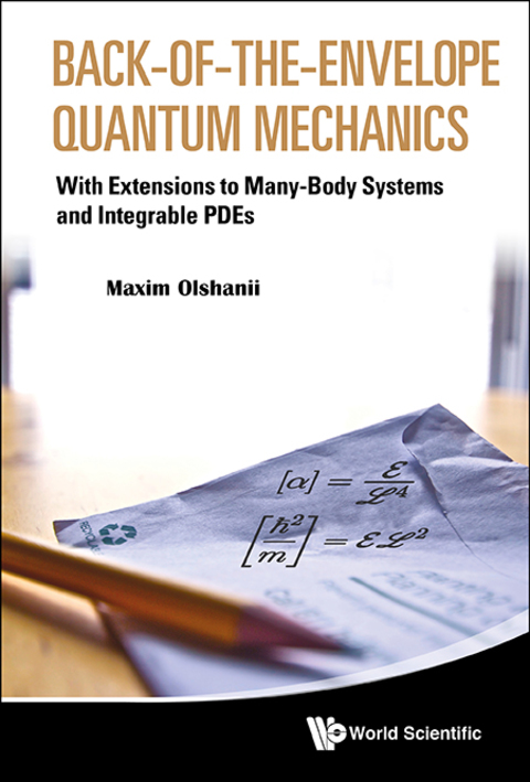 Cover image for book Back-of-the-Envelope Quantum Mechanics: With Extensions to Many-Body Systems and Integrable PDEs