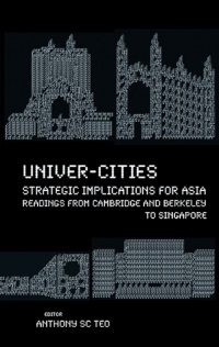 Imagen de portada: Univer-cities: Strategic Implications For Asia - Readings From Cambridge And Berkeley To Singapore 9789814508650