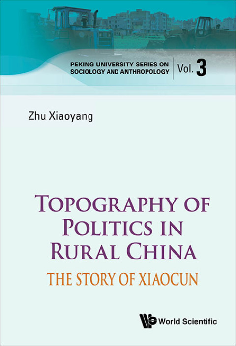Cover image for book Topography of Politics in Rural China: The Story of Xiaocun