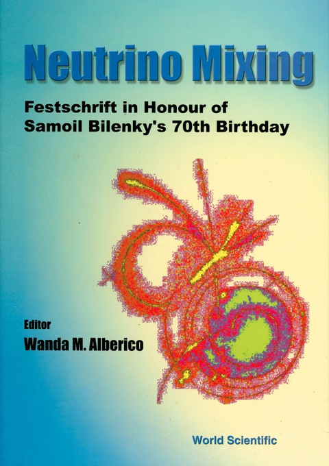 Cover image for book Neutrino Mixing - Festschrift In Honour Of Samoil Bilenky's 70th Birthday