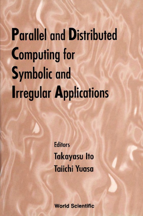 Cover image for book Parallel And Distributed Computing For Symbolic And Irregular Applications - Proceedings Of The International Workshop Pdsia ’99