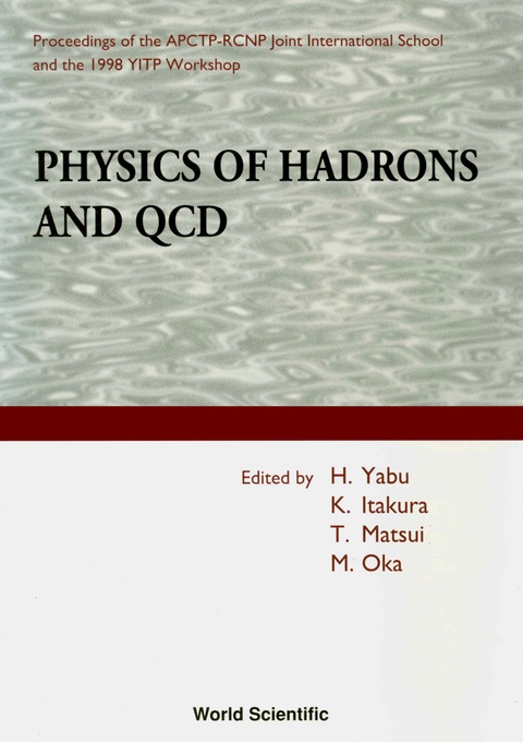Cover image for book Physics Of Hadrons And Qcd - Proceedings Of The Apctp-rcnp Joint International School And 1998 Yitp Workshop