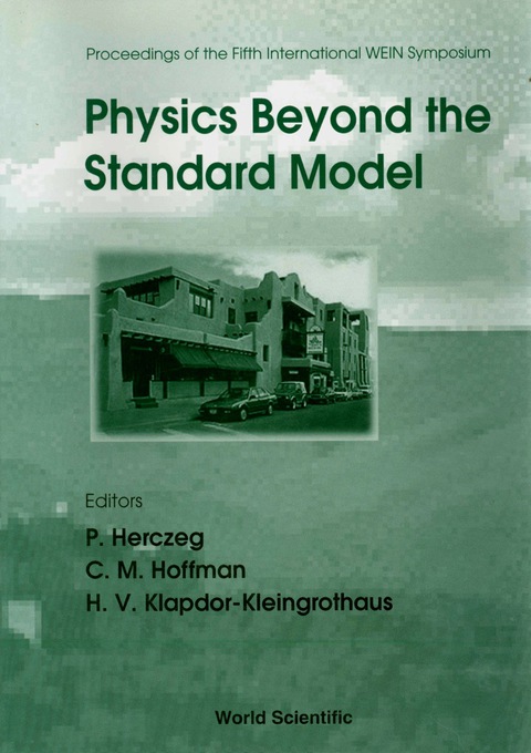 Cover image for book Physics Beyond The Standard Model - Proceedings Of The Fifth International Wein Symposium (Wein '98)